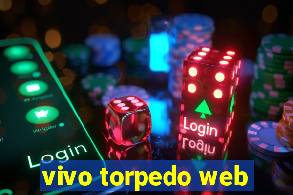 vivo torpedo web